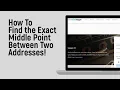 How to Find the Exact Middle Point Between Two Addresses easy