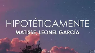 Matisse, Leonel García - Hipotéticamente (Letra)