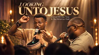 Looking Unto Jesus | EmmaOMG ft. Nosa & The OhEmGee Choir