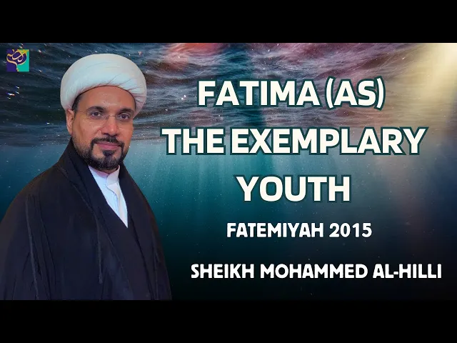 ⁣FATIMA (AS) The Exemplary Youth | Fatimiya 2015 | Sheikh Mohammed Al-Hilli