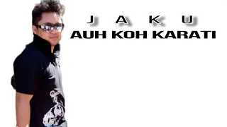 Download AUH KO KARATI - JAKU MP3