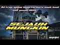 Download Lagu DJ TRAP BASS MENGERIKAN‼️SEJAUH MUNGKIN TERBARU 2023