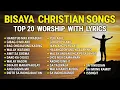 Lagu 1 Hour Bisaya Worship Christian Songs With Lyrics - Top 20 Worship New Songs 2026