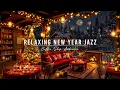 Lagu Jazz Relaxing Music for New Year 2026 🎉 Winter Coffee Shop Ambience \u0026 Warm Jazz Instrumental Music