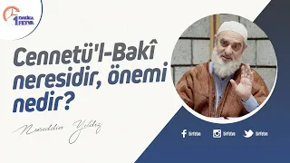 Cennetü'l-Bakî neresidir, önemi nedir?