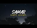 Download Lagu HAPPY ASMARA - SAMAR ( Lirik )
