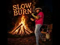 Slow Burn