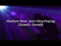 Matthew West - Don't Stop Praying (Slowed + Reverb)