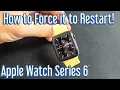 How to Force Restart Apple Watch Series 6