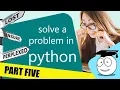 How to solve a Problem - python coder part 5