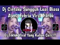 Lagu DJ CINTAKU SUNGGUH LUAR BIASA AJENG FEBRIA VIRAL TIKTOK