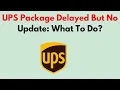 UPS Package Delayed But No Update What To Do