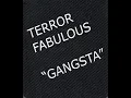 TERROR FABULOUS "GANGSTA"
