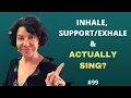 How to breathe and sing INHALE - SING