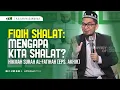 [Kajian Musawarah] Fiqh Sholat | Mengapa Kita Sholat? Hikmah Al-Fatihah Eps Akhir - Ust. Adi Hidayat