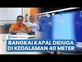 Download Lagu Basarnas Temukan Objek Diduga Bangkai KMP Tunu Pratama Jaya, Ada di Kedalaman 40 Meter