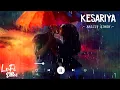Kesariya | Arijit Singh - Slowed and Reverbed (Magical) | BRAHMĀSTRA | Lofi Vibes 🌃
