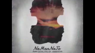 Amin Goya Ft Sadaf Na Man Na To 