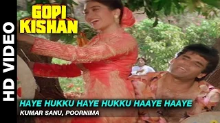 Download Haye Hukku Haye Hukku Haaye Haaye - Gopi Kishan | Kumar Sanu, Poornima | Sunil Shetty MP3