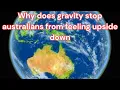 Why do Australians Not Feel Upside Down