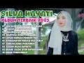 SILVA HAYATI - JAN SAMPAI MANARUAH DANDAM | ALBUM TERBAIK 2025 