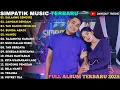 Lagu SIMPATIK MUSIC | SALAHMU SENDIRI - JANGAN DENDAM | SIMPATIK MUSIC FULL ALBUM TERBARU 2025