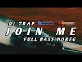 DJ TRAP JOIN ME FULL BASS HOREG RISKI IRVAN NANDA 69 PROJECT