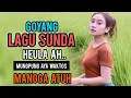 Download Lagu GOYANG LAGU SUNDA HEULA AH... MUNGPUNG AYA WAKTOS MANGGA ATUH .