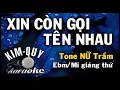 Download Lagu XIN CÒN GỌI TÊN NHAU - KARAOKE - Tone NỮ Trầm ( Ebm/Mi giáng thứ )