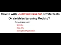 How to write Junit test case for private fields Or Variables by using Mockito Boot Test