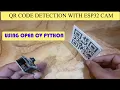How to Build a QR code Scanner with ESP32 CAM and OpenCV Python Guide