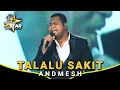 Download Lagu ANDMESH KAMALENG - TALALU SAKIT (LIVE AT GRAND FINAL TRENDING STAR) #TRENDINGSTAR