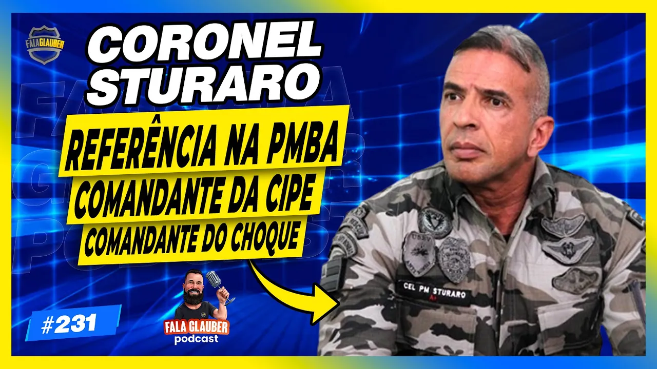 CORONEL STURARO (CH0QUE | RONDESP | CIPE - PMBA) - Fala Glauber Podcast #231