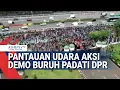 Download Lagu Terkini! Pantauan Udara Aksi Demo Buruh Padati DPR