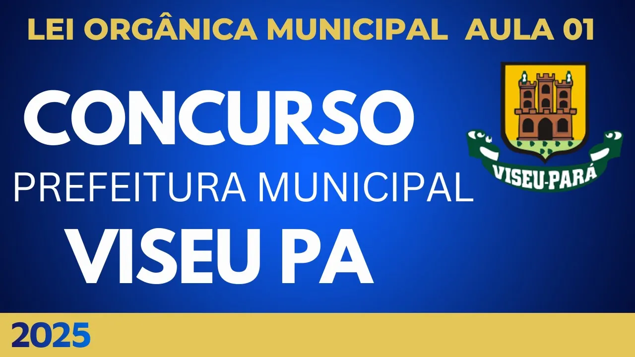 Concurso Público Viseu Pará 2025 Aula 01 Lei Orgânica Municipal Questões INÉDITAS e Teoria