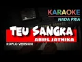 Download Lagu TEU SANGKA ~ ABIEL JATNIKA || KARAOKE VERSI KOPLO NADA PRIA