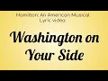 Hamilton: An American Musical Lyric Video: Washington On Your Side