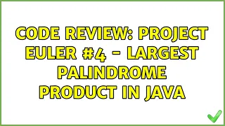 Code Review Project Euler - Largest Palindrome Product in Java 3 Solutions