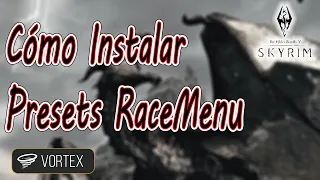 CÓMO INSTALAR PRESETS RACEMENU SKYRIM SPECIAL EDITION VORTEX 