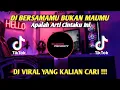 Download Lagu DJ TIKTOK TERBARU 2023 - DJ BERSAMAMU BUKAN MAUMU APALAH ARTI CINTAKU INI VIRAL FYP !!!