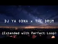 DJ YA ODNA x THE DRUM (Extended with Perfect Loop)