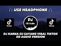 Lagu DJ KARNA SU SAYANG SLOW MAMAN FVNDY VIRAL TIKTOK TERBARU 2023 - 8D Audio Version