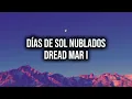Días De Sol Nublados Dread Mar i (Letras/Lyrics)