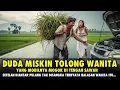Download Lagu DUDA MISKIN TOLONG WANITA YANG MOBILNYA MOGOK DI TENGAH DESA, SETELAH DIANTAR PULANG TAK DISANGKA...