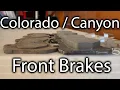 How to Change Front Brakes and Rotor 2015 - 2020 Chevy Colorado Brake service Brake Pads