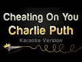 Download Lagu Charlie Puth - Cheating On You (Karaoke Version)