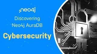 Thumbnail for Cybersecurity Data – Discover Neo4j AuraDB Free with Michael and Alexander video
