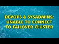 DevOps SysAdmins Unable to connect to failover cluster 3 Solutions