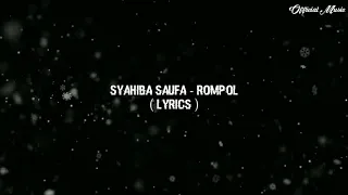 SYAHIBA SAUFA - ROMPOL ( LYRICS )