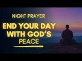 Download Lagu Beautiful Night Prayer to End Your Day with God | Peaceful Bedtime Prayer